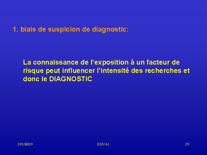 1. biais de suspicion de diagnostic: La connaissance de l’exposition à un facteur de