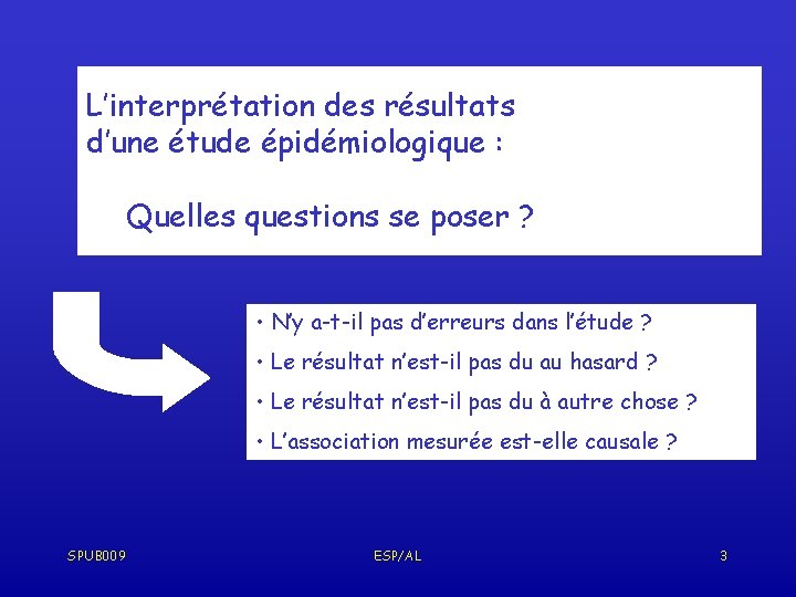 L’interprétation des résultats d’une étude épidémiologique : Quelles questions se poser ? • N’y