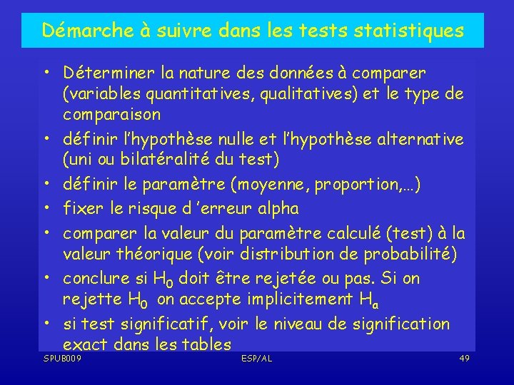 Démarche à suivre dans les tests statistiques • Déterminer la nature des données à