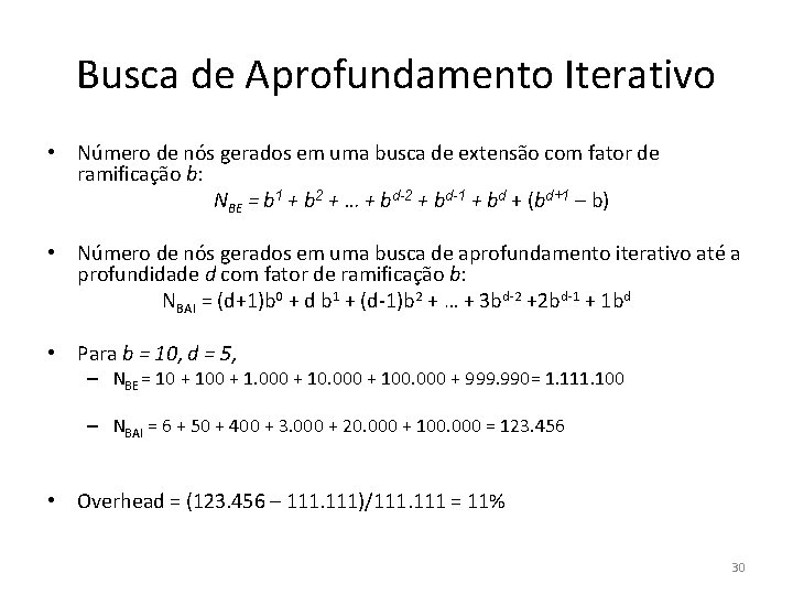 Busca de Aprofundamento Iterativo • Número de nós gerados em uma busca de extensão