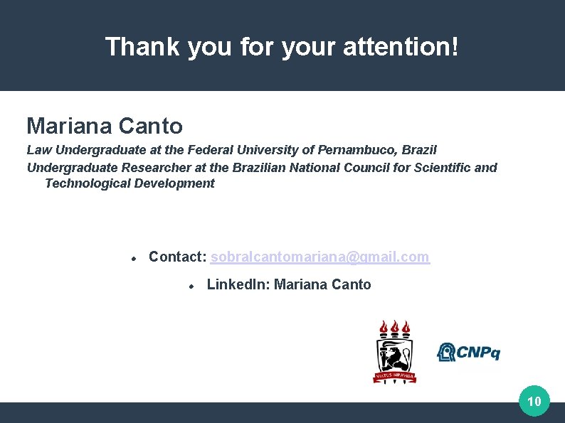 Thank you for your attention! Mariana Canto Law Undergraduate at the Federal University of