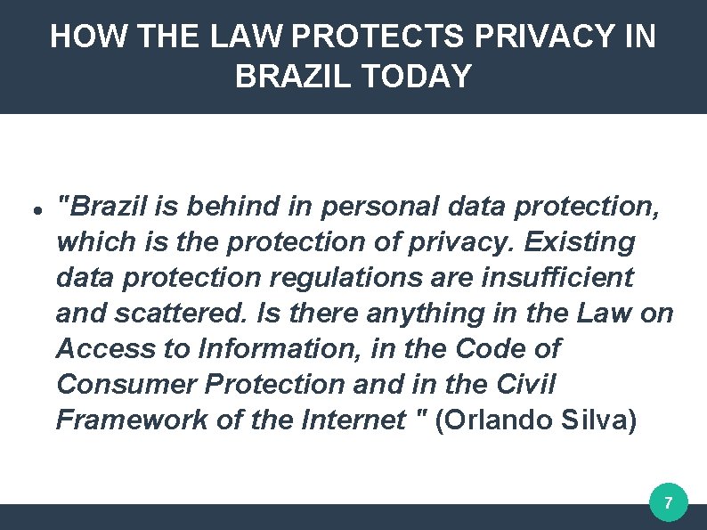 HOW THE LAW PROTECTS PRIVACY IN BRAZIL TODAY "Brazil is behind in personal data