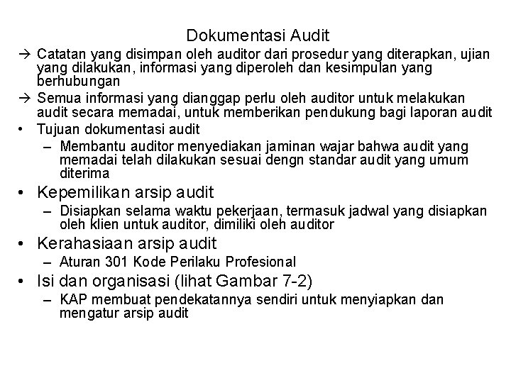 Dokumentasi Audit Catatan yang disimpan oleh auditor dari prosedur yang diterapkan, ujian yang dilakukan,