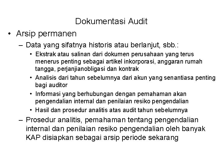 Dokumentasi Audit • Arsip permanen – Data yang sifatnya historis atau berlanjut, sbb. :