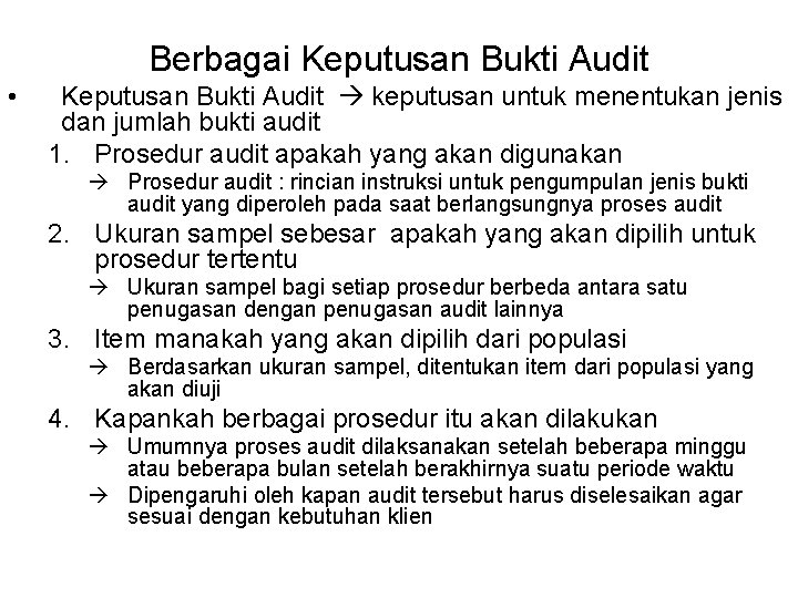 Berbagai Keputusan Bukti Audit • Keputusan Bukti Audit keputusan untuk menentukan jenis dan jumlah