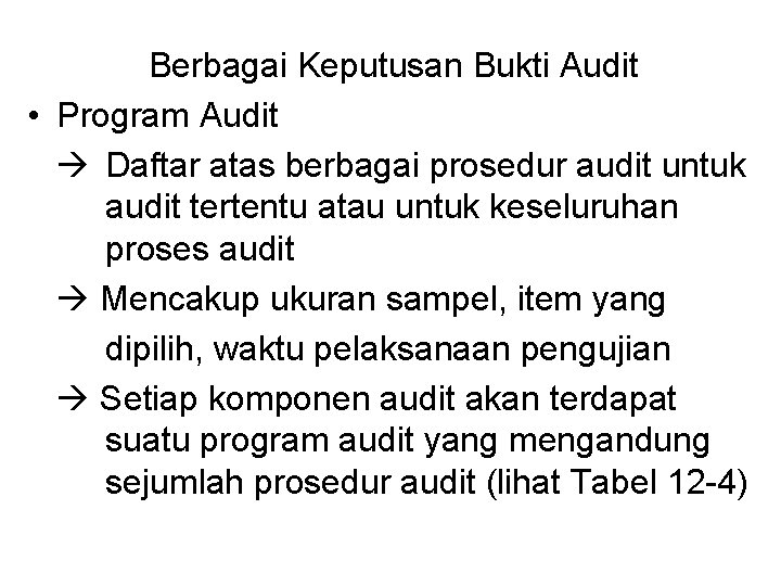 Berbagai Keputusan Bukti Audit • Program Audit Daftar atas berbagai prosedur audit untuk audit