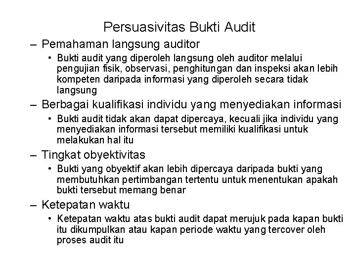 Persuasivitas Bukti Audit – Pemahaman langsung auditor • Bukti audit yang diperoleh langsung oleh