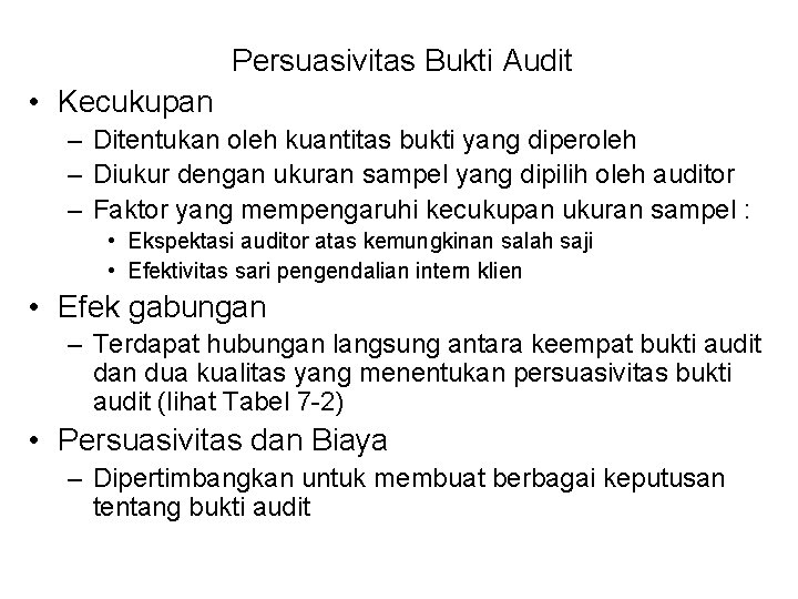 Persuasivitas Bukti Audit • Kecukupan – Ditentukan oleh kuantitas bukti yang diperoleh – Diukur