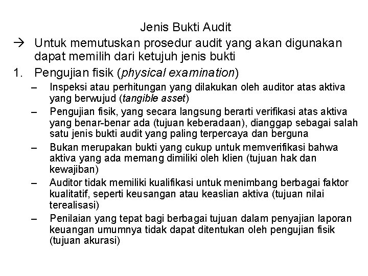 Jenis Bukti Audit Untuk memutuskan prosedur audit yang akan digunakan dapat memilih dari ketujuh