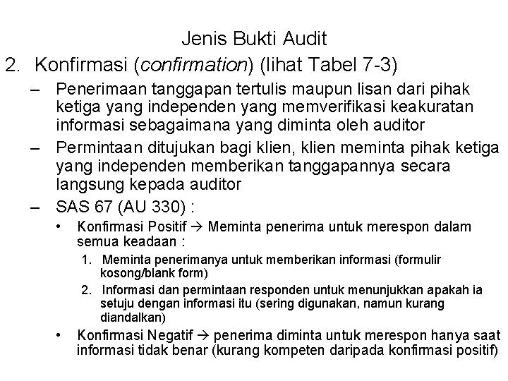 Jenis Bukti Audit 2. Konfirmasi (confirmation) (lihat Tabel 7 -3) – Penerimaan tanggapan tertulis