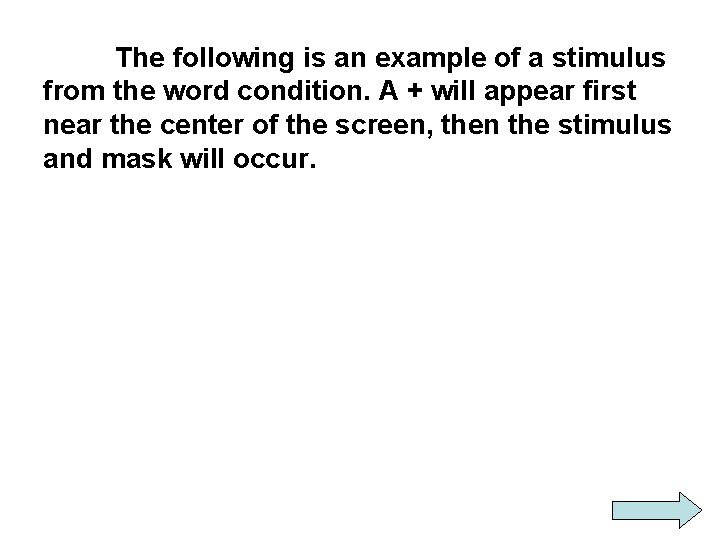 The following is an example of a stimulus from the word condition. A +