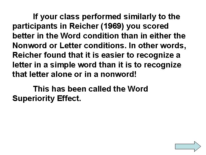 If your class performed similarly to the participants in Reicher (1969) you scored better