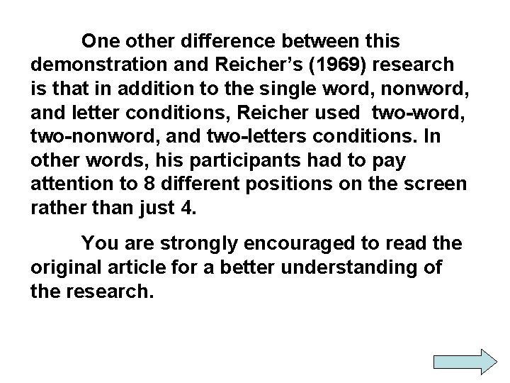 One other difference between this demonstration and Reicher’s (1969) research is that in addition