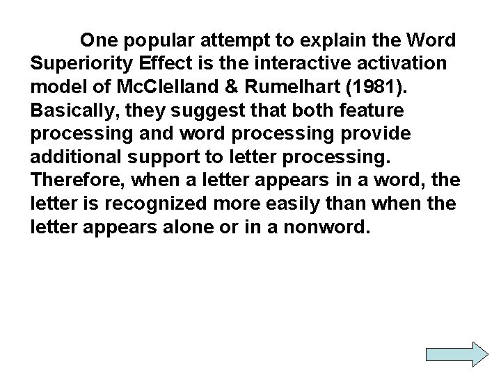 One popular attempt to explain the Word Superiority Effect is the interactive activation model