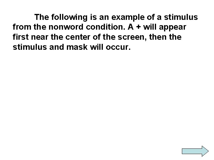 The following is an example of a stimulus from the nonword condition. A +