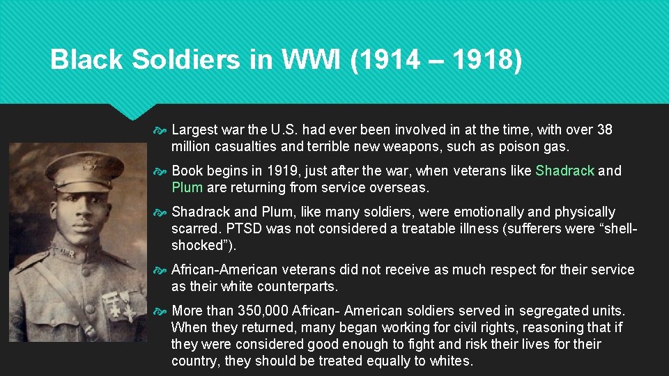Black Soldiers in WWI (1914 – 1918) Largest war the U. S. had ever