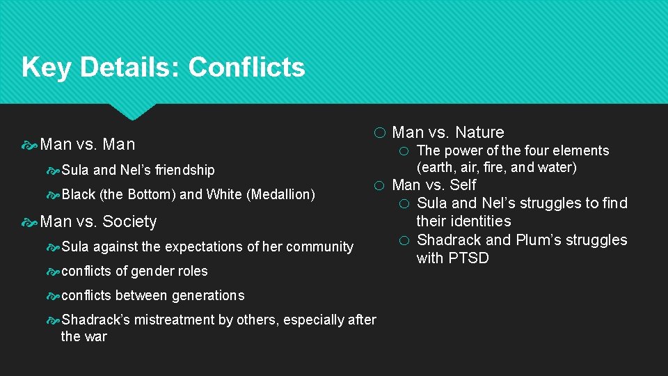 Key Details: Conflicts Man vs. Man Sula and Nel’s friendship Black (the Bottom) and