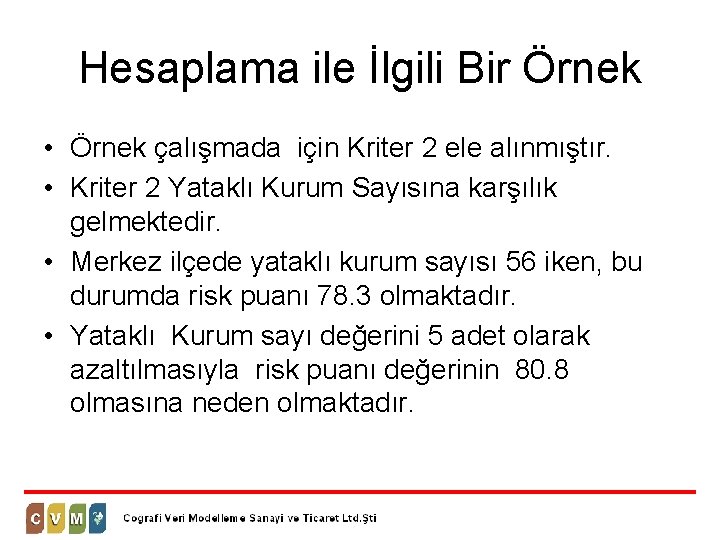 Hesaplama ile İlgili Bir Örnek • Örnek çalışmada için Kriter 2 ele alınmıştır. •