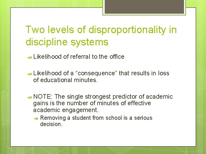 Two levels of disproportionality in discipline systems Likelihood of referral to the office Likelihood