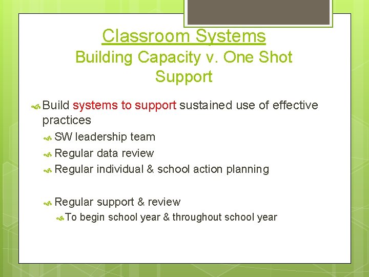 Classroom Systems Building Capacity v. One Shot Support Build systems to support sustained use