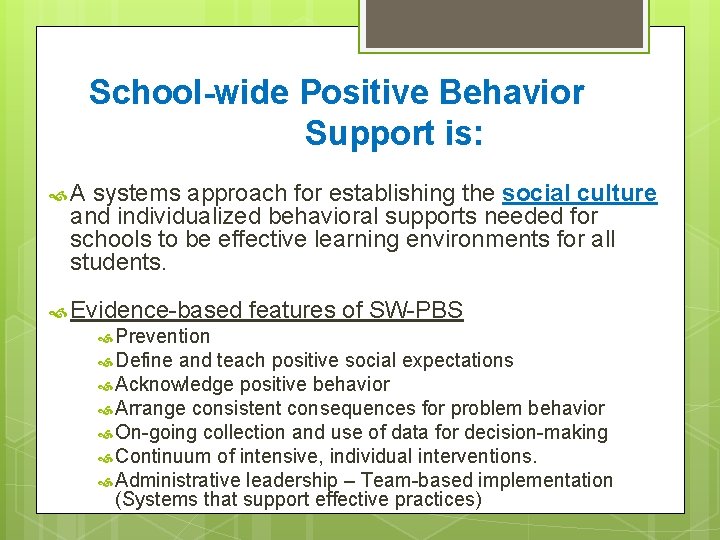 School-wide Positive Behavior Support is: A systems approach for establishing the social culture and