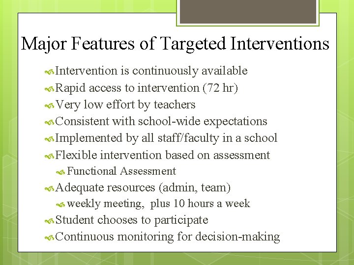 Major Features of Targeted Interventions Intervention is continuously available Rapid access to intervention (72