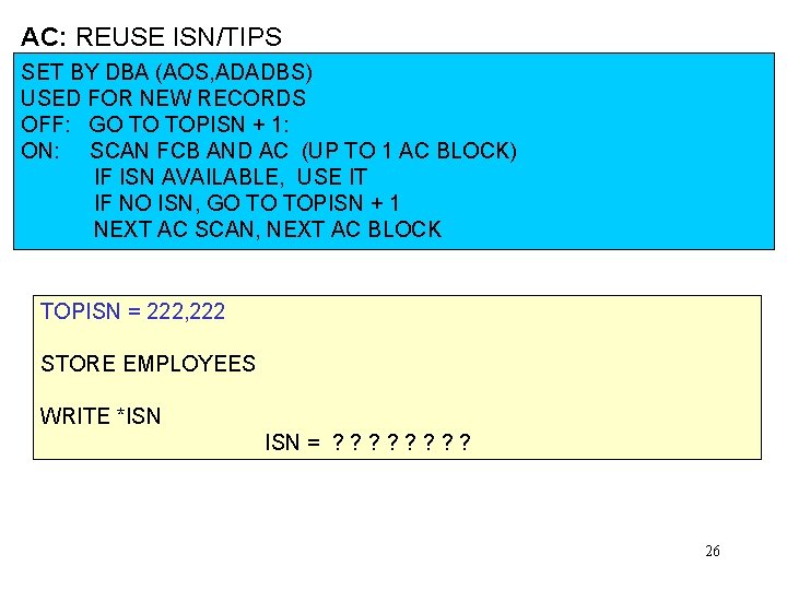 AC: REUSE ISN/TIPS SET BY DBA (AOS, ADADBS) USED FOR NEW RECORDS OFF: GO