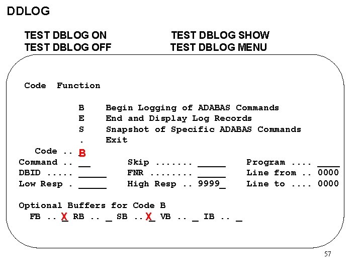 DDLOG TEST DBLOG ON TEST DBLOG OFF Code TEST DBLOG SHOW TEST DBLOG MENU