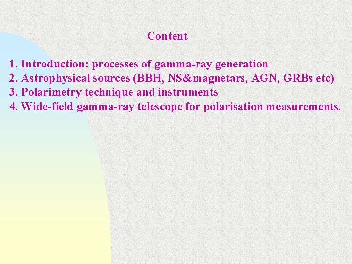 Content 1. Introduction: processes of gamma-ray generation 2. Astrophysical sources (BBH, NS&magnetars, AGN, GRBs