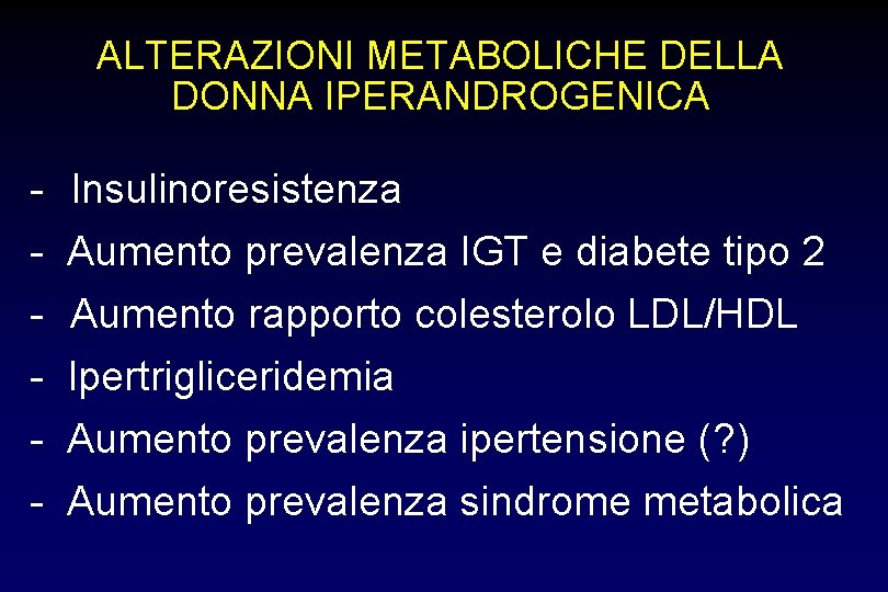 ALTERAZIONI METABOLICHE DELLA DONNA IPERANDROGENICA - Insulinoresistenza - Aumento prevalenza IGT e diabete tipo