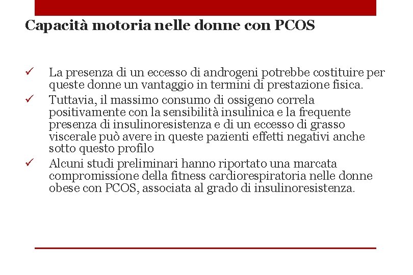 Capacità motoria nelle donne con PCOS ü ü ü La presenza di un eccesso