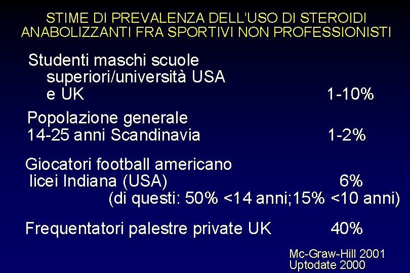 STIME DI PREVALENZA DELL’USO DI STEROIDI ANABOLIZZANTI FRA SPORTIVI NON PROFESSIONISTI Studenti maschi scuole