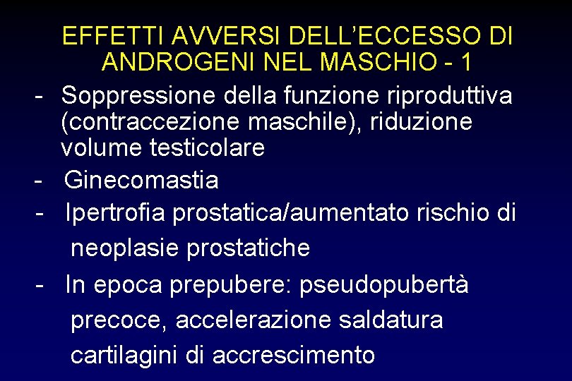 - EFFETTI AVVERSI DELL’ECCESSO DI ANDROGENI NEL MASCHIO - 1 Soppressione della funzione riproduttiva