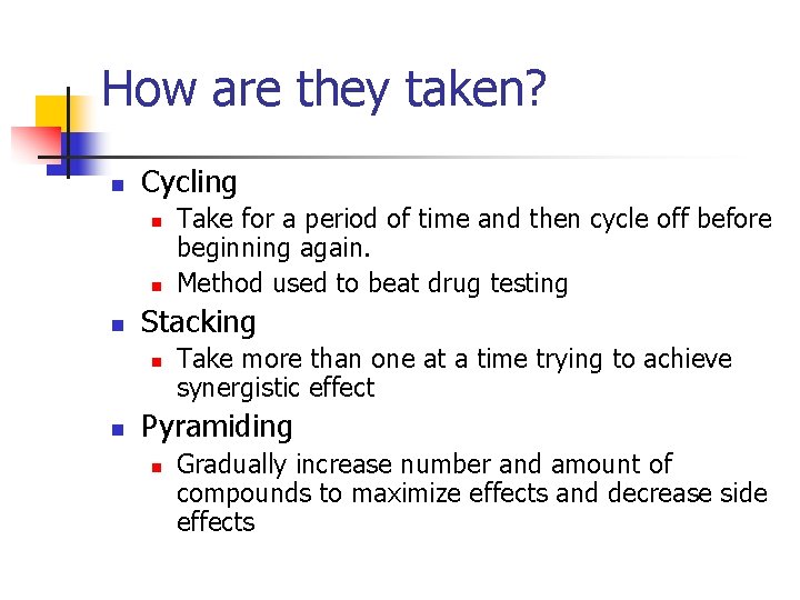 How are they taken? n Cycling n n n Stacking n n Take for