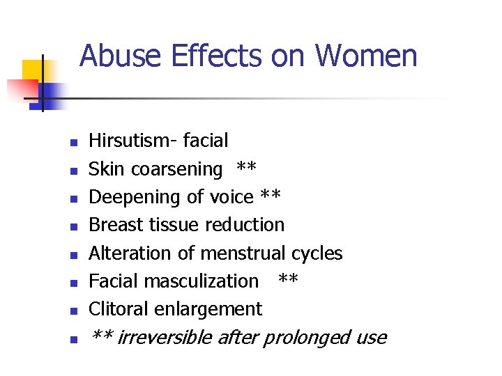 Abuse Effects on Women n Hirsutism- facial Skin coarsening ** Deepening of voice **