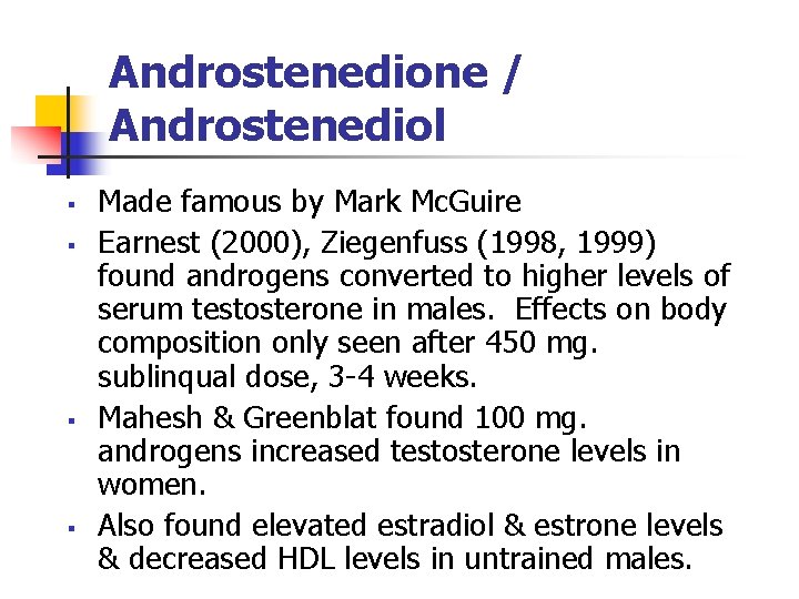 Androstenedione / Androstenediol § § Made famous by Mark Mc. Guire Earnest (2000), Ziegenfuss