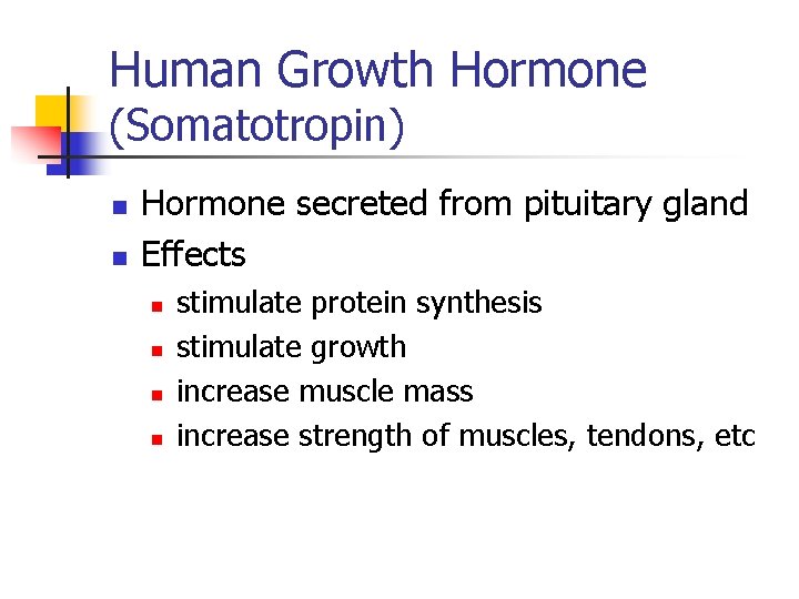 Human Growth Hormone (Somatotropin) n n Hormone secreted from pituitary gland Effects n n