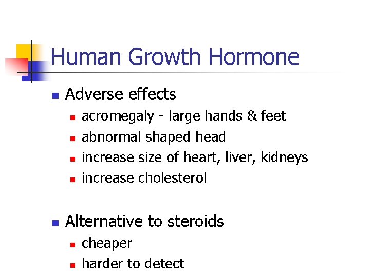 Human Growth Hormone n Adverse effects n n n acromegaly - large hands &