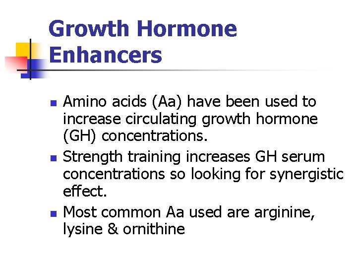 Growth Hormone Enhancers n n n Amino acids (Aa) have been used to increase