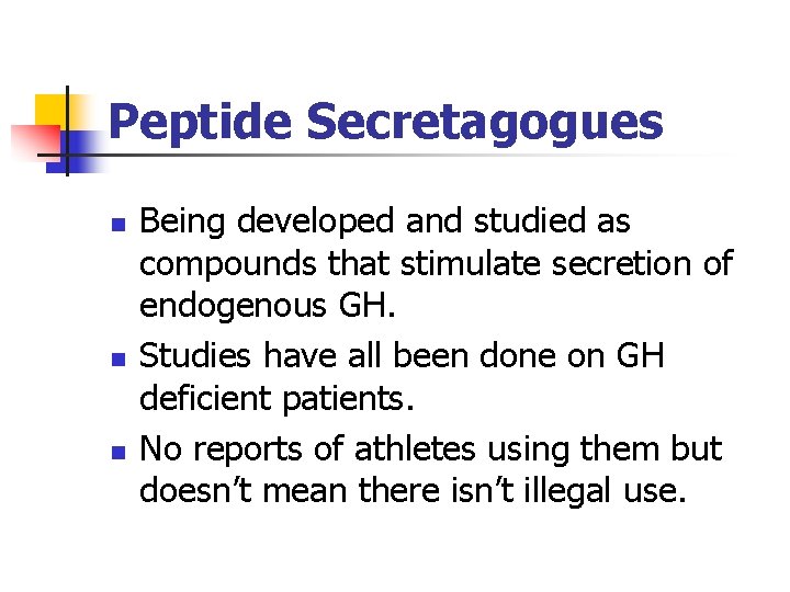 Peptide Secretagogues n n n Being developed and studied as compounds that stimulate secretion