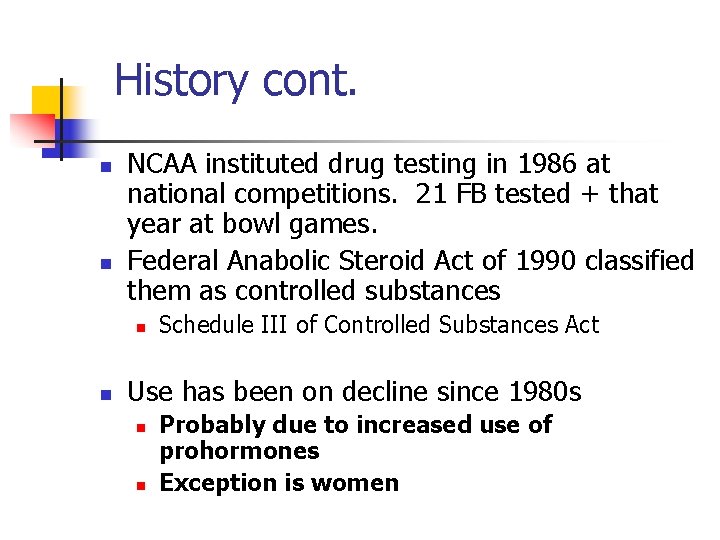 History cont. n n NCAA instituted drug testing in 1986 at national competitions. 21