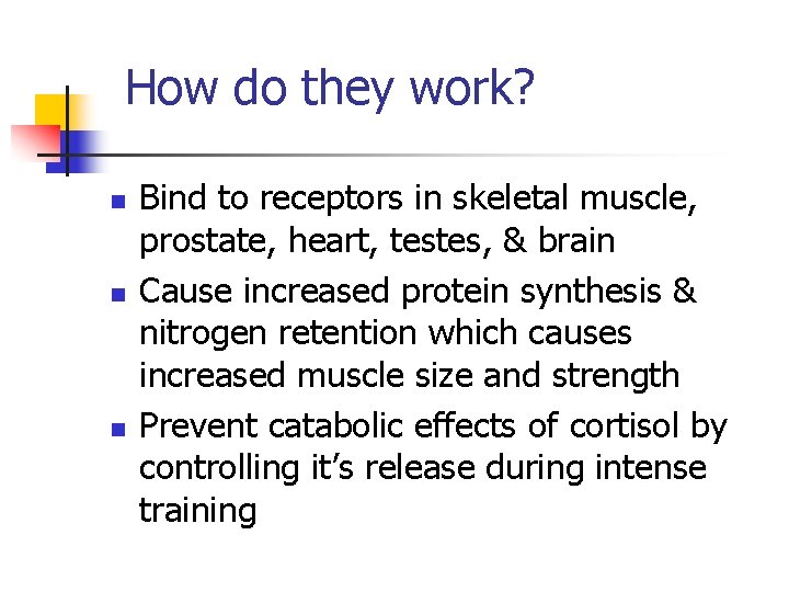 How do they work? n n n Bind to receptors in skeletal muscle, prostate,