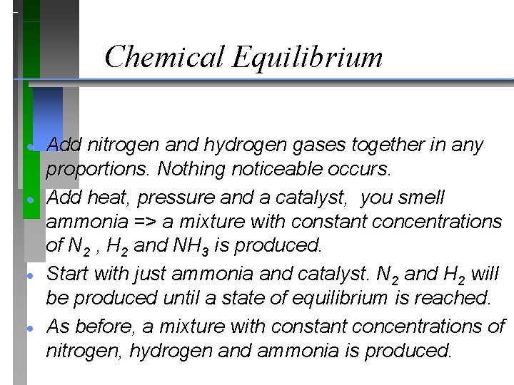 Chemical Equilibrium · · Add nitrogen and hydrogen gases together in any proportions. Nothing