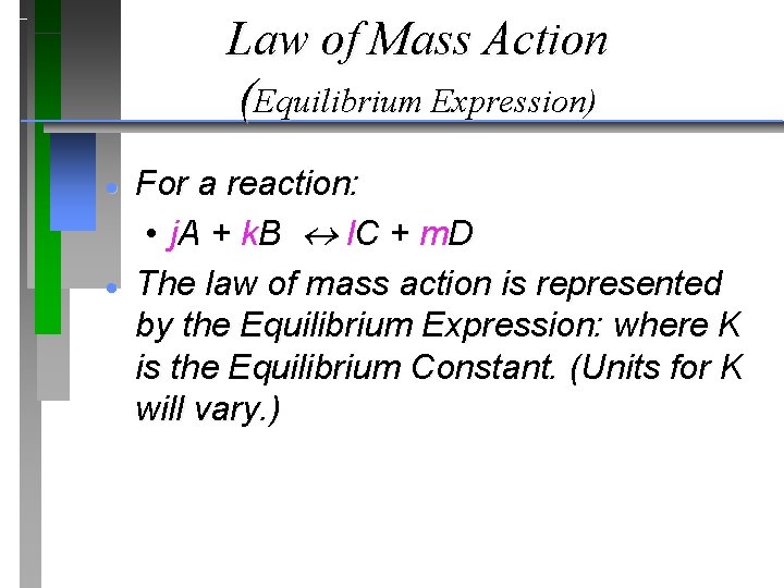 Law of Mass Action (Equilibrium Expression) · · For a reaction: • j. A