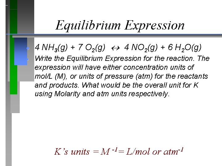 Equilibrium Expression · 4 NH 3(g) + 7 O 2(g) 4 NO 2(g) +