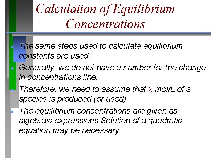 Calculation of Equilibrium Concentrations · · The same steps used to calculate equilibrium constants