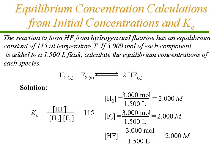 Equilibrium Concentration Calculations from Initial Concentrations and Kc The reaction to form HF from