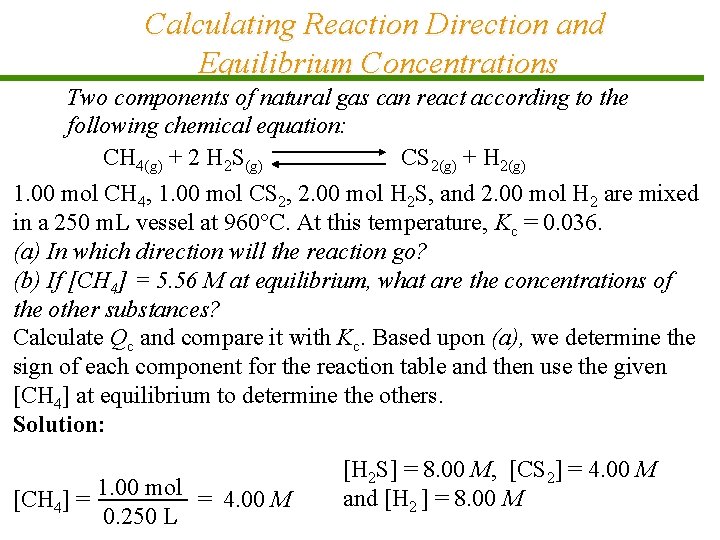 Calculating Reaction Direction and Equilibrium Concentrations Two components of natural gas can react according