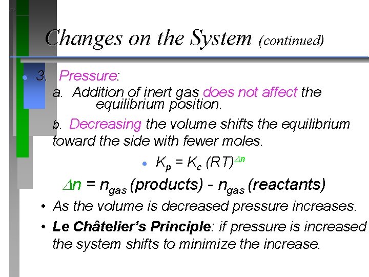 Changes on the System (continued) · 3. Pressure: a. Addition of inert gas does