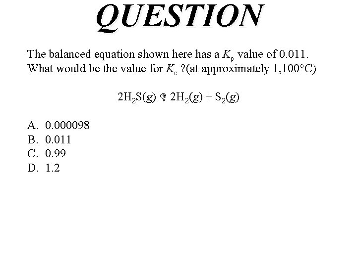 QUESTION The balanced equation shown here has a Kp value of 0. 011. What